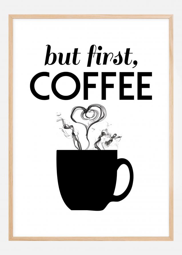 But first coffee - Black Poster