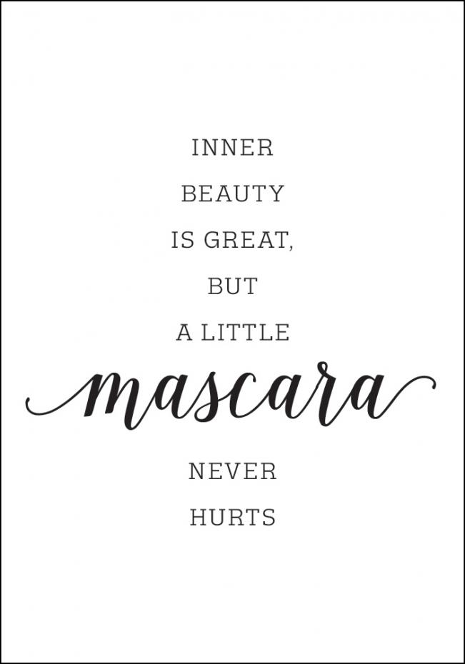 Inner beauty is great, but a little mascara never hurts Poster