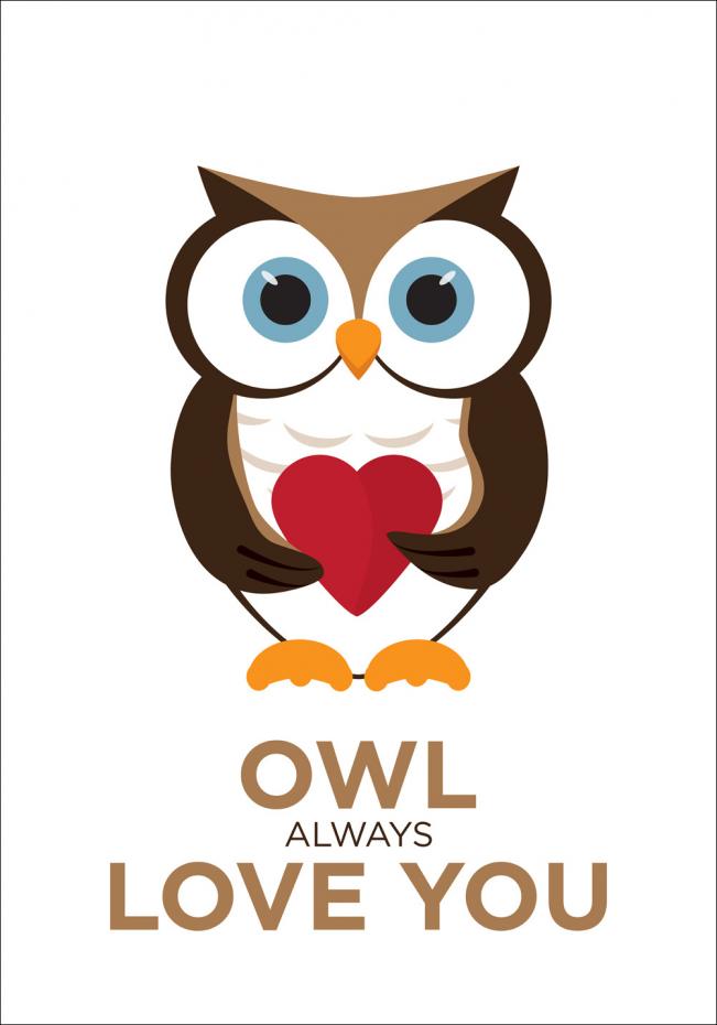 Owl Always Love you - Brown-Black Poster