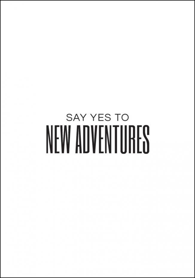 Say yes to new adventures II Poster