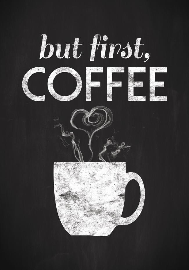 But first coffee - Blackpainted Poster