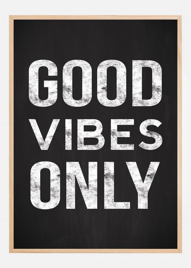 Good vibes only - Black Poster