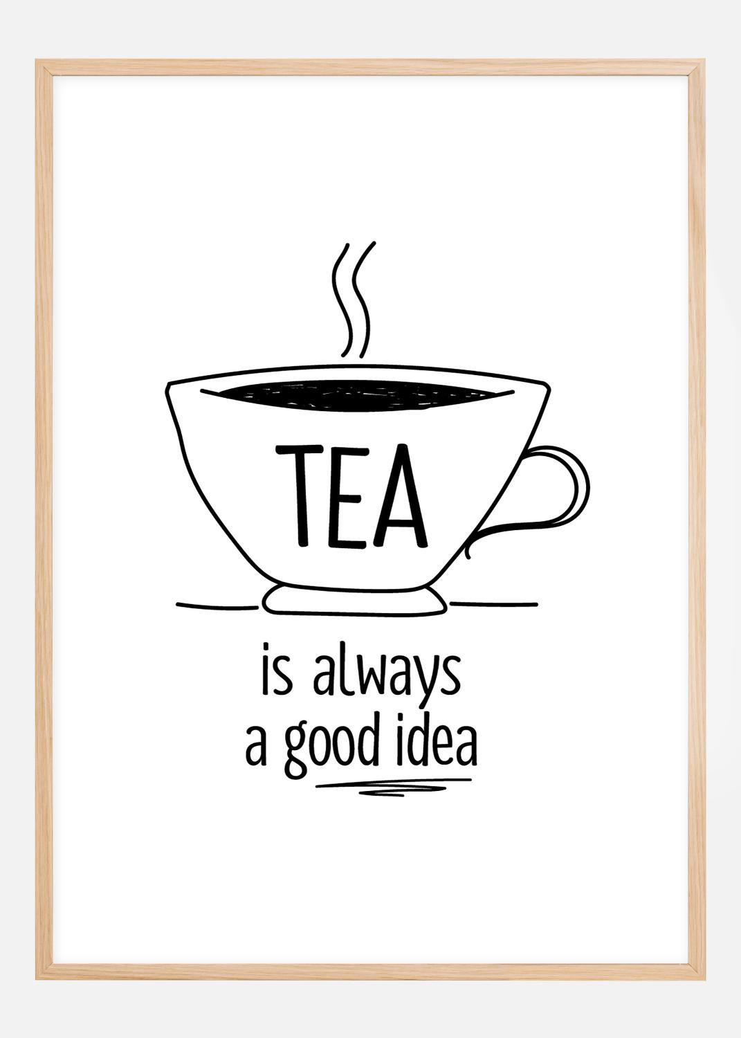 Product Image for Tea is always a good idea Poster (21x29.7 cm (A4))