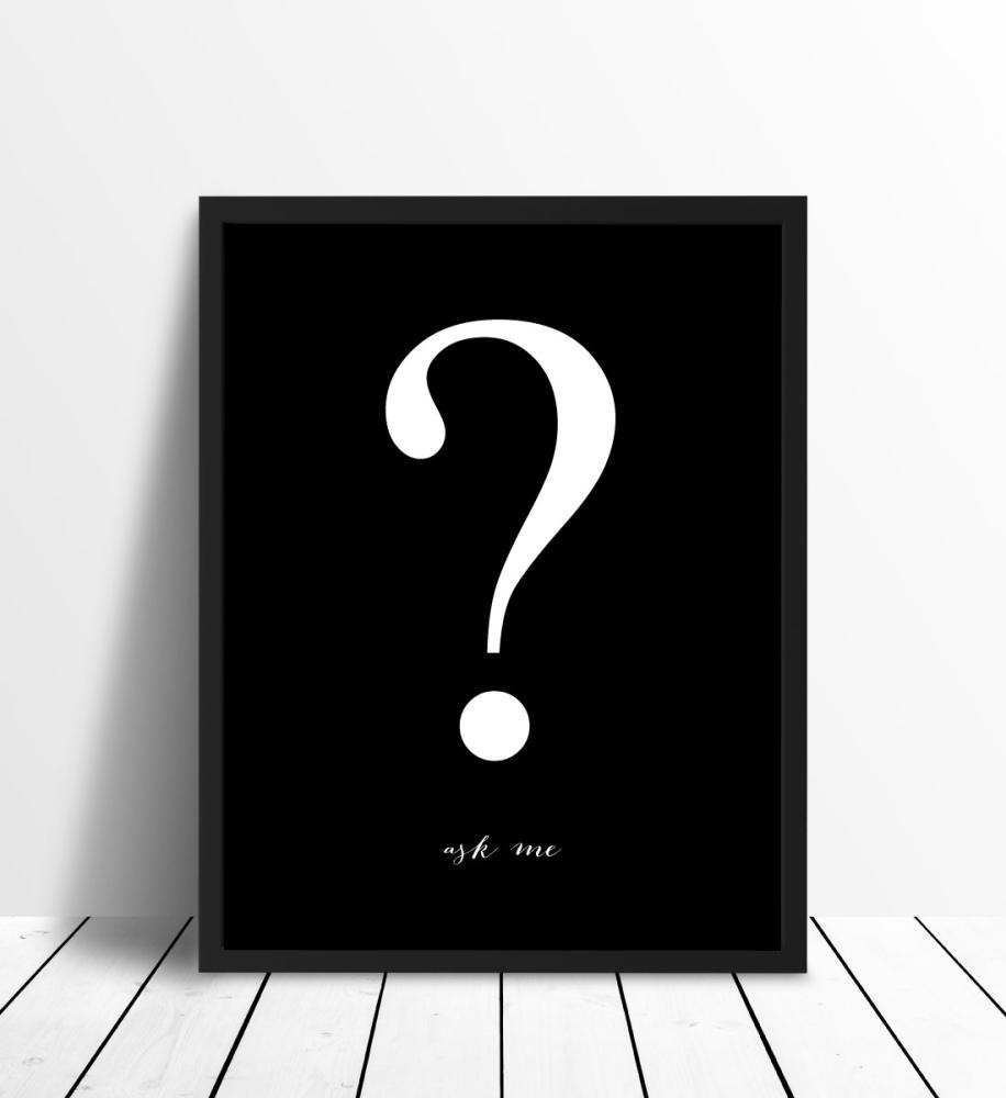 Ask me - Schwarz mit weißem Druck Poster