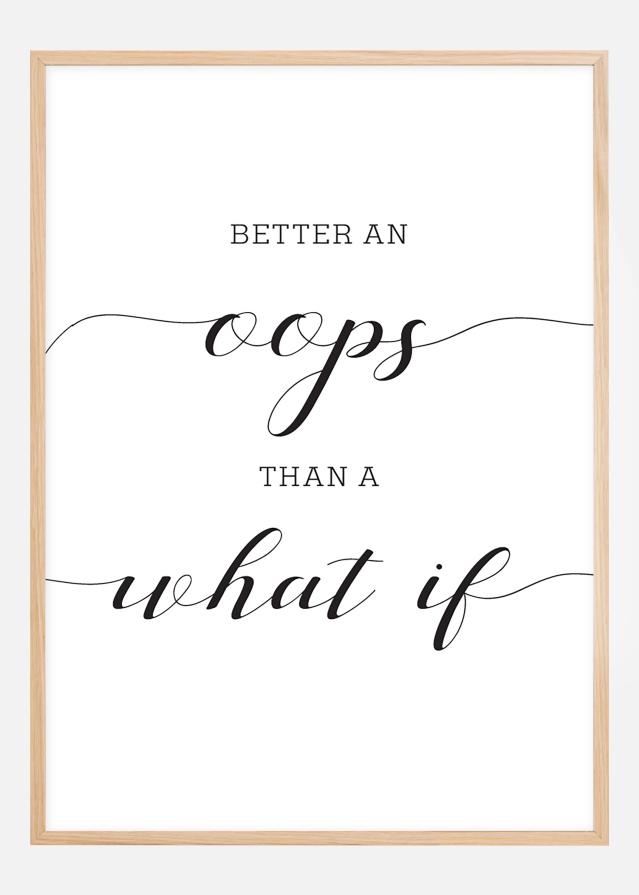 Better an oops than a what if Poster