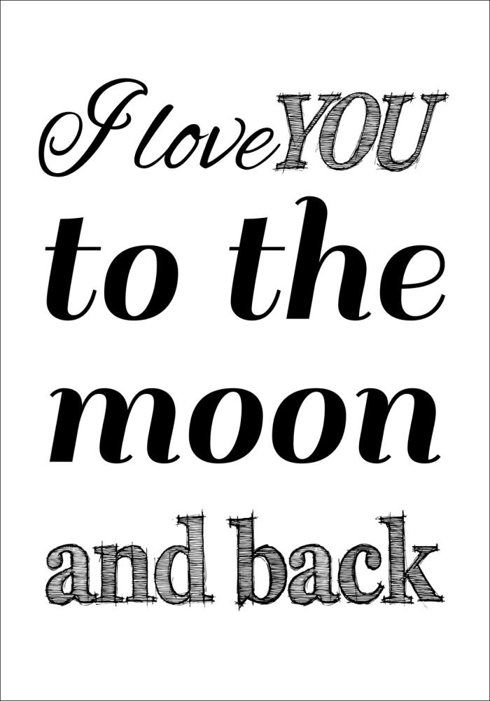 I love you to the moon and back - Black Poster