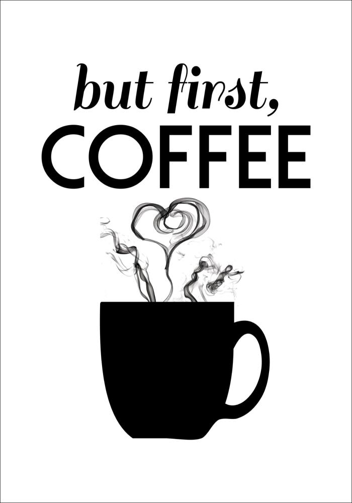 But first coffee - Black Poster