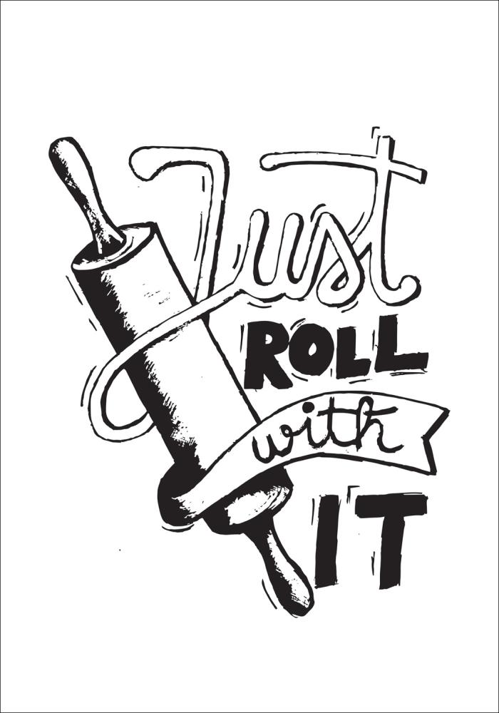 Just roll with it - Schwarz Poster
