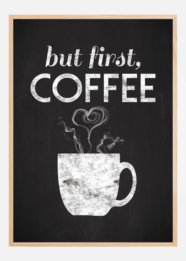 But first coffee - Blackpainted Poster